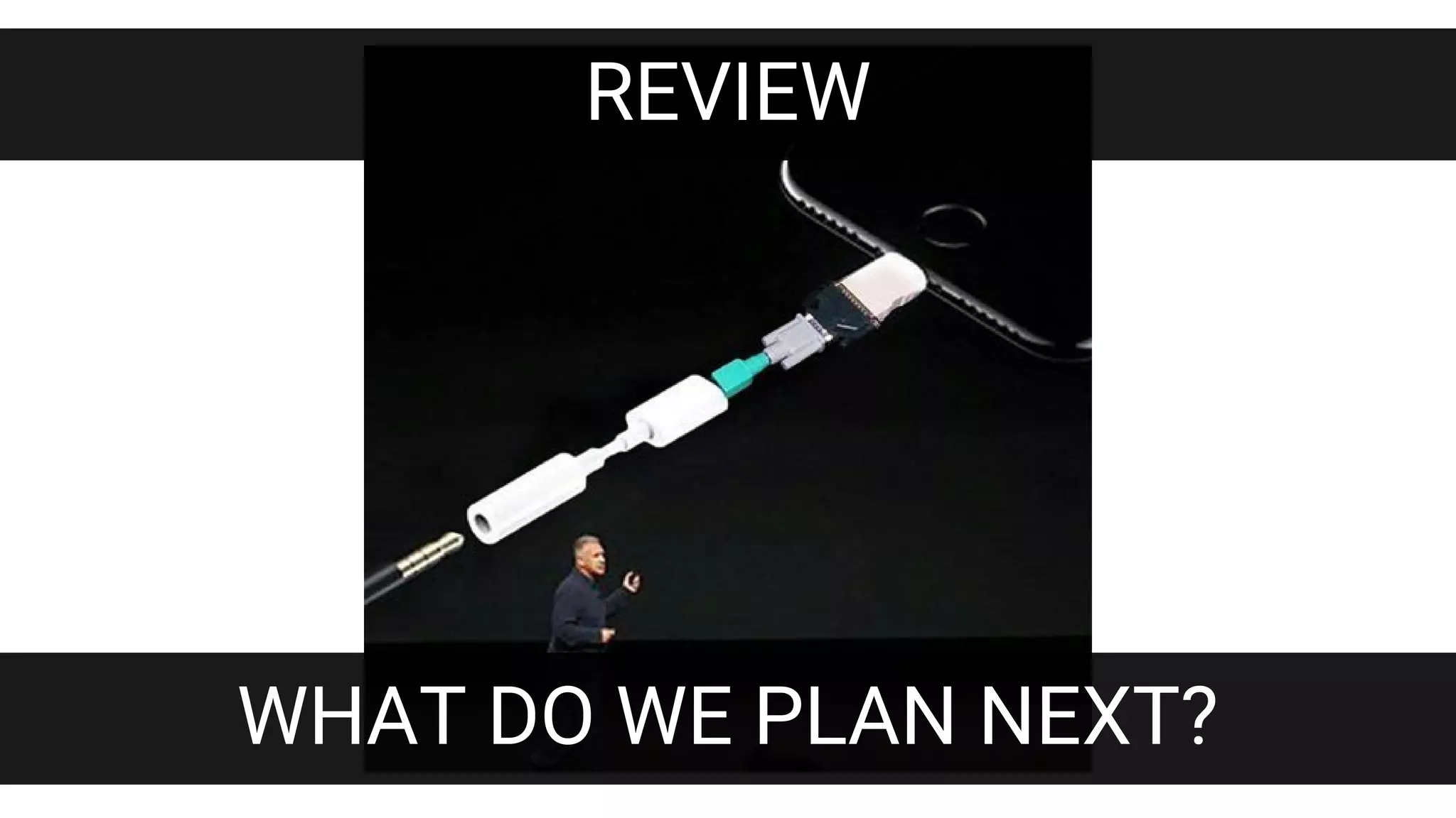 REVIEW
WHAT DO WE PLAN NEXT?
