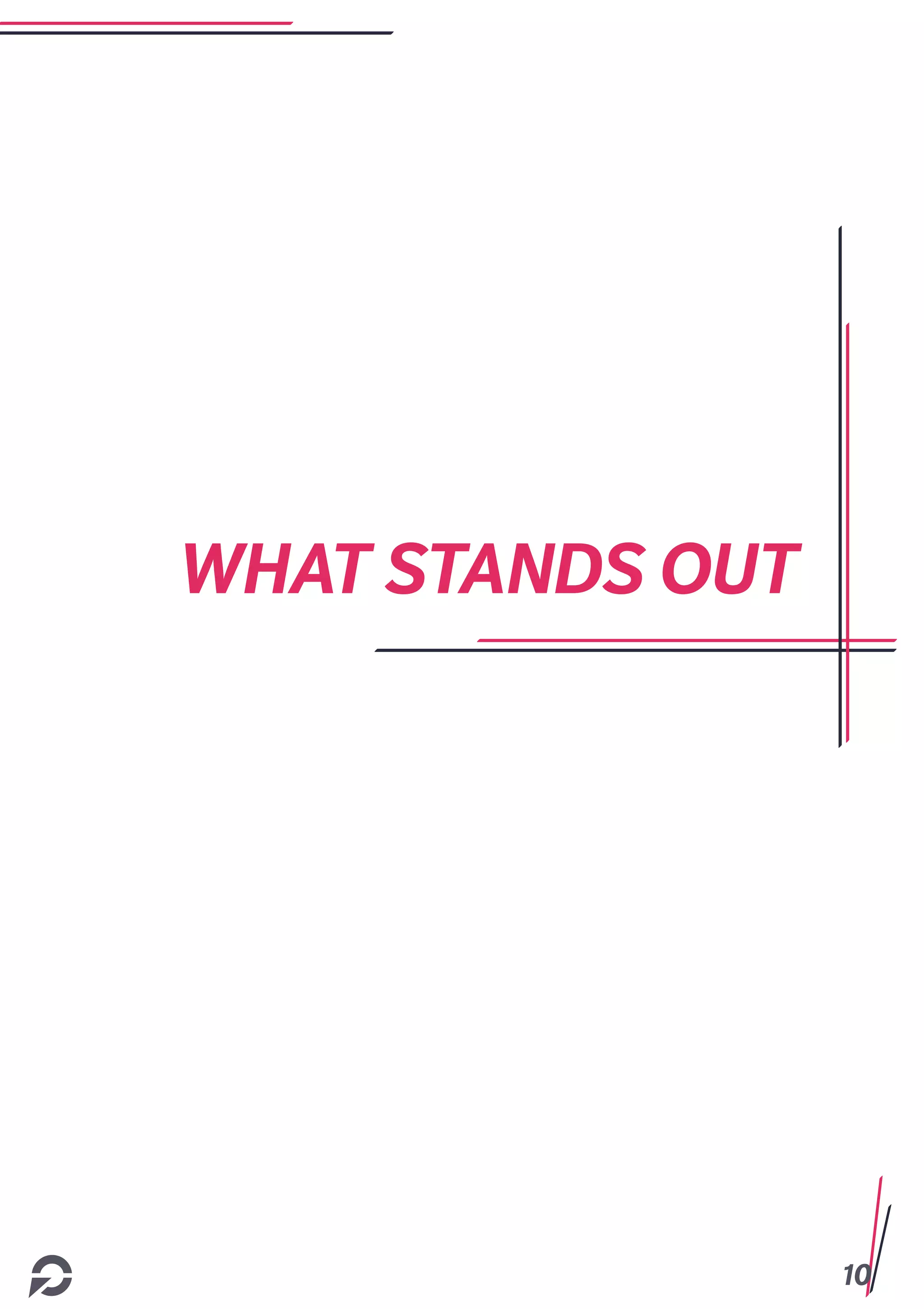 10
WHAT STANDS OUT
 