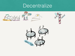 Decentralize
 