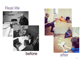 Real life 
before after 
52 
 