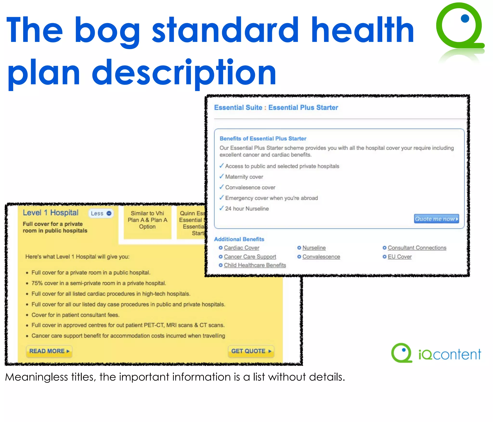 The bog standard health
plan description




Meaningless titles, the important information is a list without details.
 
