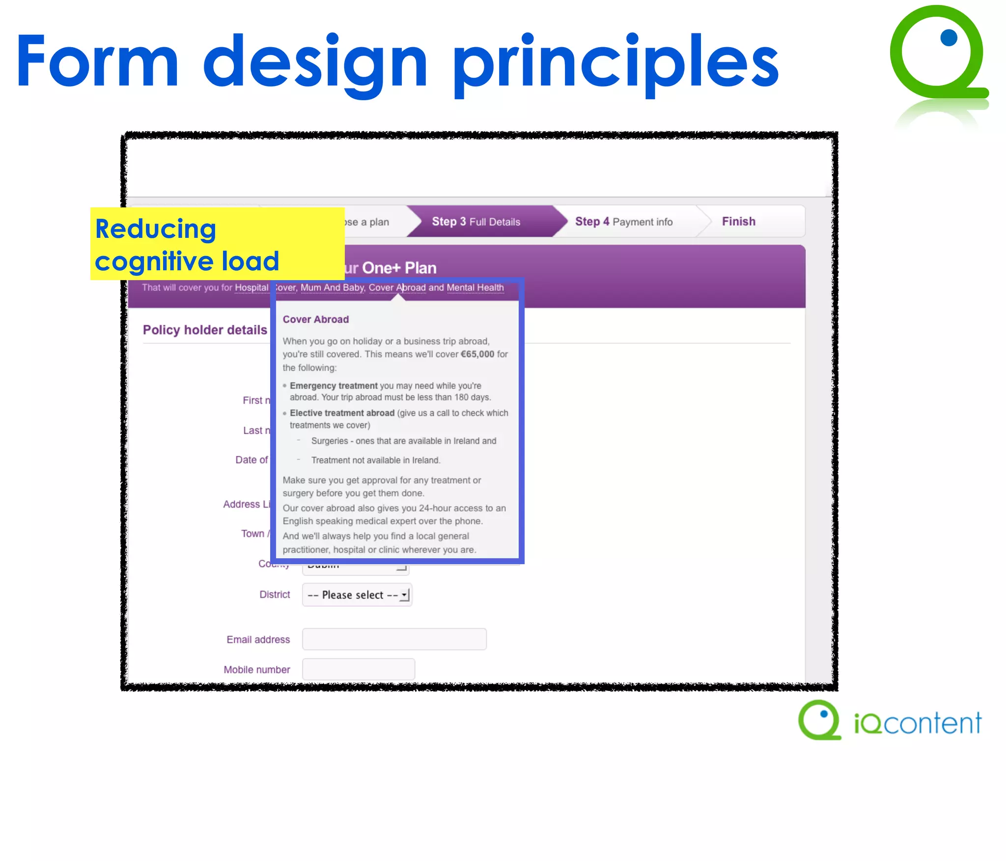 Form design principles

  Reducing
  cognitive load
 