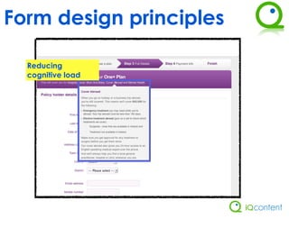 Form design principles

  Reducing
  cognitive load
 