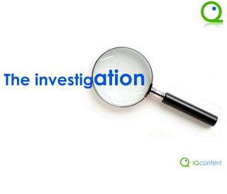 The investigation
 