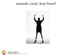 sounds cool, but how?
 