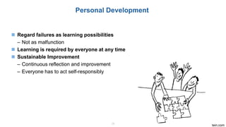 @JuttaEckstein | JEckstein.com
16
Personal Development
◼ Regard failures as learning possibilities
– Not as malfunction
◼ Learning is required by everyone at any time
◼ Sustainable Improvement
– Continuous reflection and improvement
– Everyone has to act self-responsibly
 