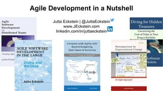 @JuttaEckstein | JEckstein.com
2
2
Jutta Eckstein | @JuttaEckstein
www.JEckstein.com
linkedin.com/in/juttaeckstein
Agile Development in a Nutshell
 