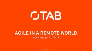 © The App Business
AGILE IN A REMOTE WORLD
ACE meetup - 12/12/18
 