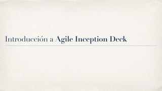 Introducción a Agile Inception Deck
 