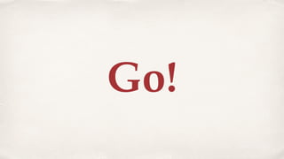 Go!
 