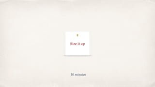 10 minutos
Size it up
8
 
