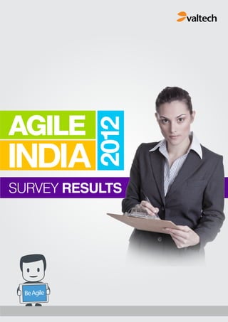 AGILE
            2012
INDIA
SURVEY RESULTS




 Be Agile
 