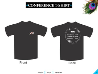 +CONFERENCE T-SHIRT+




     LEARN   SHARE   NETWORK   22
 