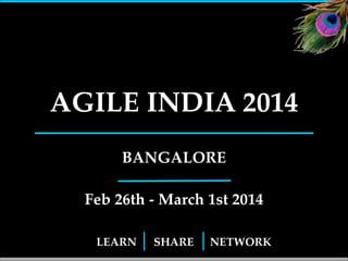 AGILE INDIA 2014
Hotel Chancery Pavilion, BANGALORE!
Feb 25th - March 2nd 2014
LEARN

SHARE
1

NETWORK

 