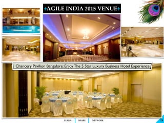+ AGILE INDIA 2015 VENUE 
+ 
LEARN SHARE NETWORK 
19 
Chancery Pavilion Bangalore: Enjoy The 5 Star Luxury Business Hotel ...
