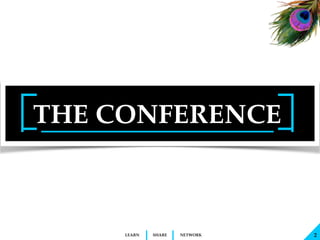 + +
SHARELEARN NETWORK 2
AGILE INDIA 2016: AGENDA
March 14th: Pre-Conference Workshops from our international experts.
March 15th: Agile Leadership
March 16th: Agile Team Culture
March 17th: Enterprise Agile
March 18th: Continuous Delivery and DevOps
March 19th: Lean Startup
March 20th -22nd: Post-Conference Workshops from our international experts.
Targeted at Founders, CxO, Executives, Sr. Managers, Product Owners/Managers, Agile
Coaches, ScrumMasters, Architects, Business Analysts, SMEs, Developers, UX Designers,
Testers & Technical Writers.
 