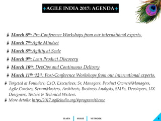 + +
SHARELEARN NETWORK 4
AGILE INDIA 2017: AGENDA
March 5-6th: Pre-Conference Workshops from our international experts.
Ma...