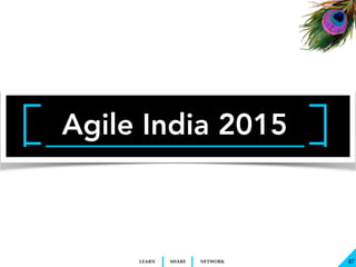SHARELEARN NETWORK
Agile India 2015
47
 