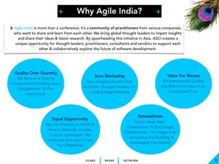 + +
SHARELEARN NETWORK
Agile India is more than a conference, it’s a community of practitioners from various companies,
wh...