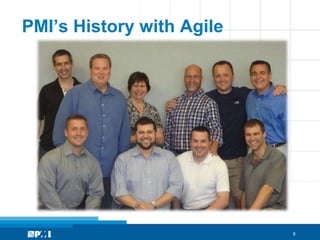 PMI’s History with Agile




                           9
 
