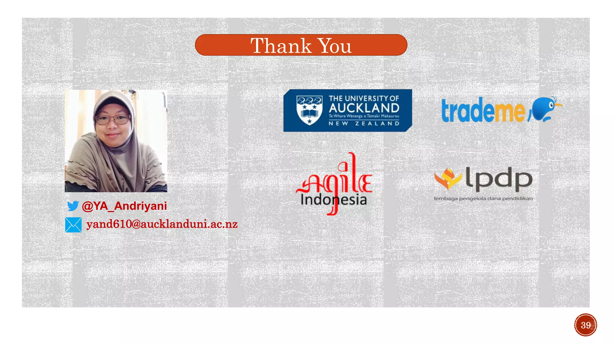 39
Thank You
@YA_Andriyani
yand610@aucklanduni.ac.nz
 
