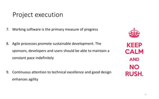 Project execution
15
7. Working software is the primary measure of progress
8. Agile processes promote sustainable develop...