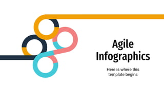 Agile
Infographics
Here is where this
template begins
 