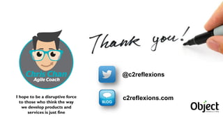 11
3
@c2reflexions
c2reflexions.comI hope to be a disruptive force
to those who think the way
we develop products and
services is just fine
 