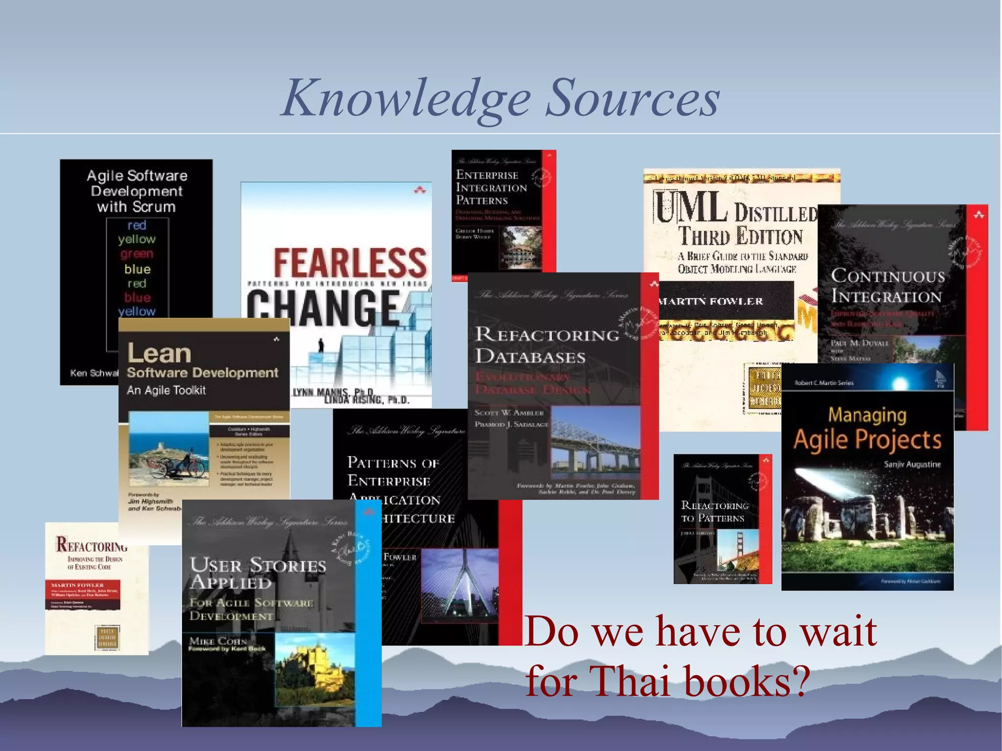 Knowledge Sources




         Do we have to wait
         for Thai books?
 