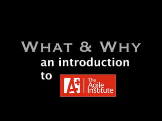 What & Why
 an introduction
 to
 