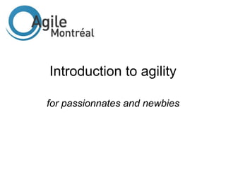 Introduction to agility
for passionnates and newbies
 