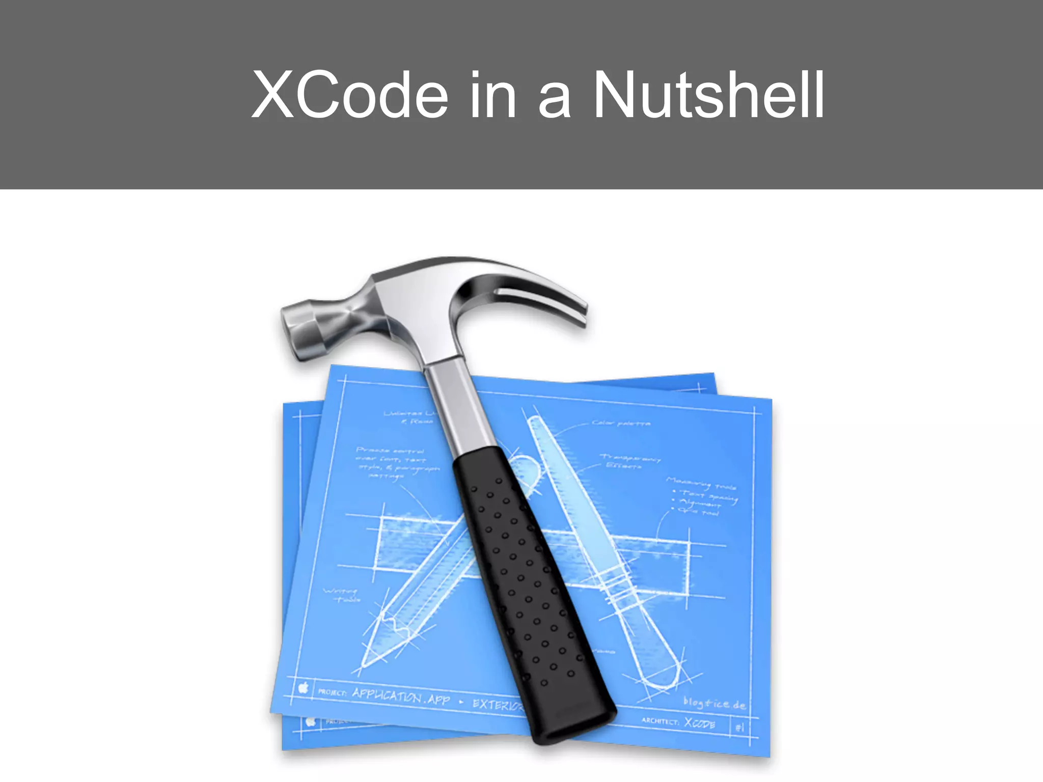 XCode in a Nutshell
 