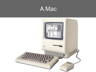 A Mac
 