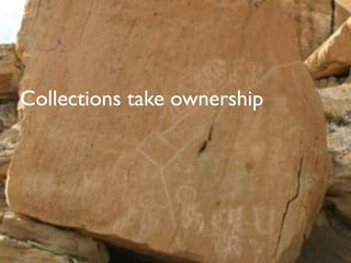 Collections take ownership
 