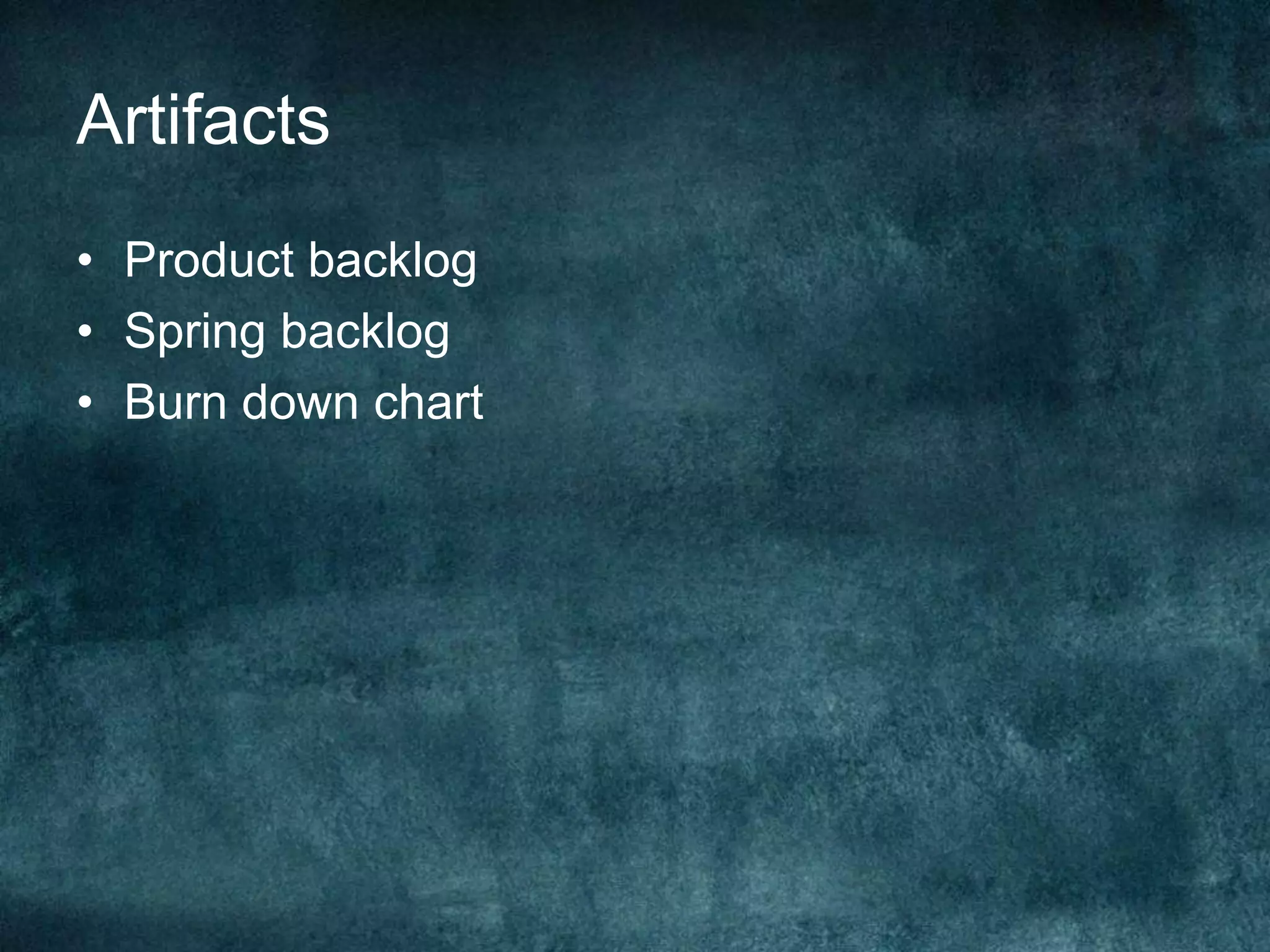 ArtifactsProduct backlogSpring backlogBurn down chart