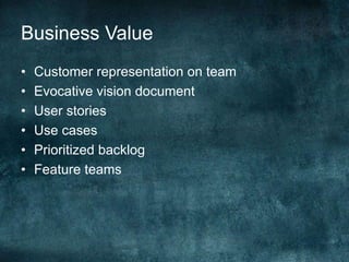 Business ValueCustomer representation on teamEvocative vision documentUser storiesUse casesPrioritized backlogFeature teams