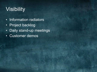 VisibilityInformation radiators Project backlogDaily stand-up meetingsCustomer demos