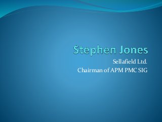 Sellafield Ltd.
Chairman of APM PMC SIG
 