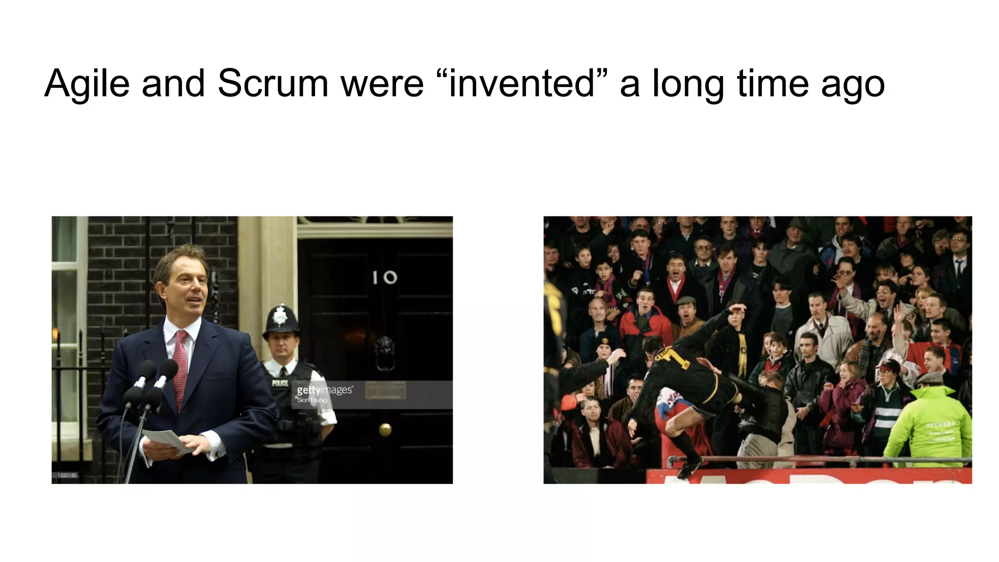 Agile and Scrum were “invented” a long time ago
 