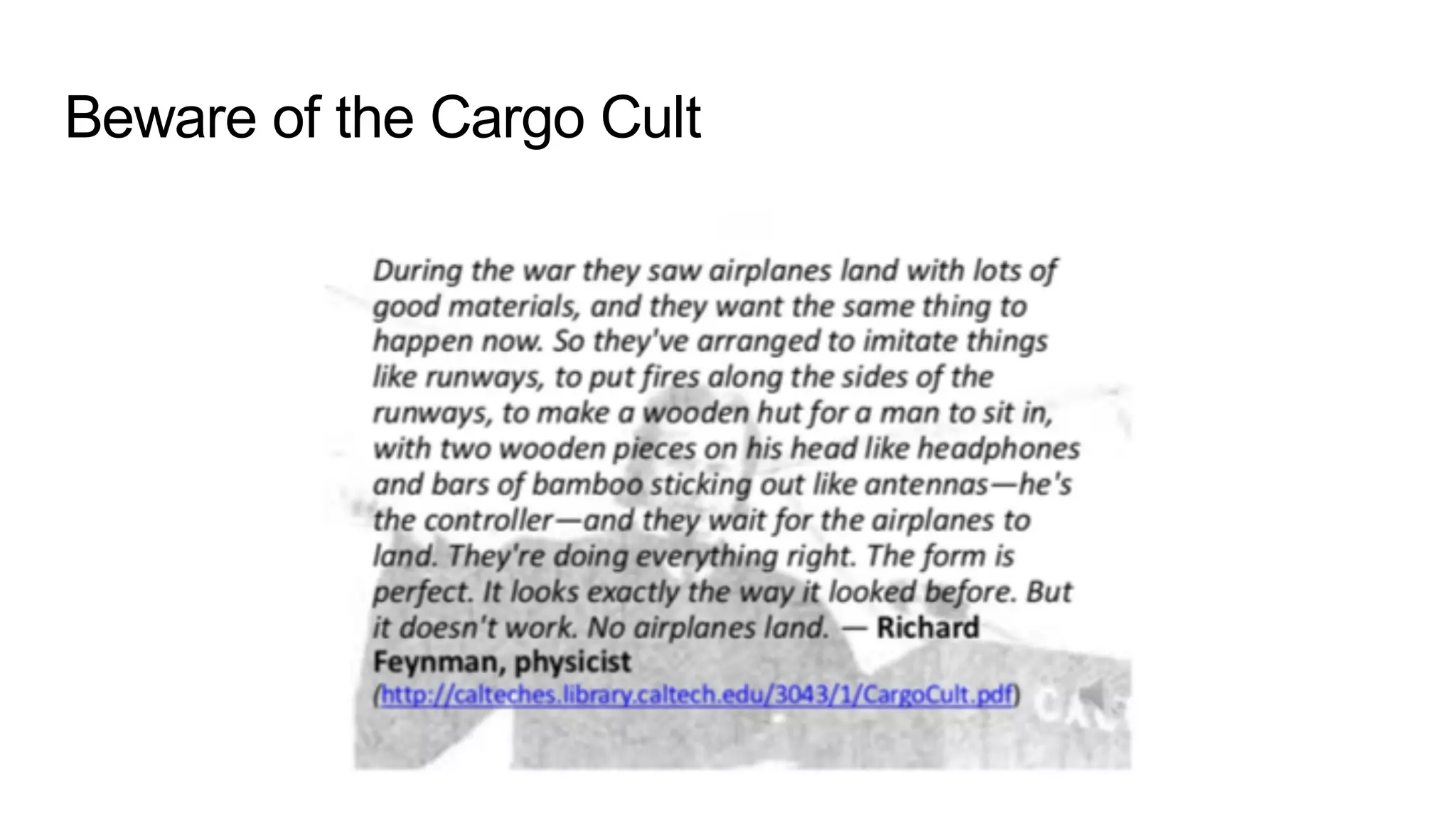 Beware of the Cargo Cult
 
