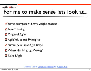 For me to make sense lets look at...
         Some examples of heavy weight process
         Lean Thinking
         Origin...