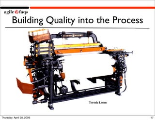 Building Quality into the Process




                                                         Toyoda Loom
               ...