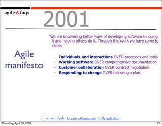 2001
                              “We are uncovering better ways of developing software by doing
                        ...