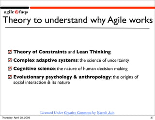 Theory to understand why Agile works


         Theory of Constraints and Lean Thinking
         Complex adaptive systems:...