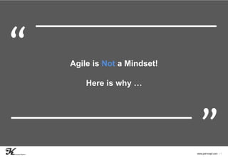 | 1
Agile is Not a Mindset!
Here is why …
www.joel-krapf.com
 