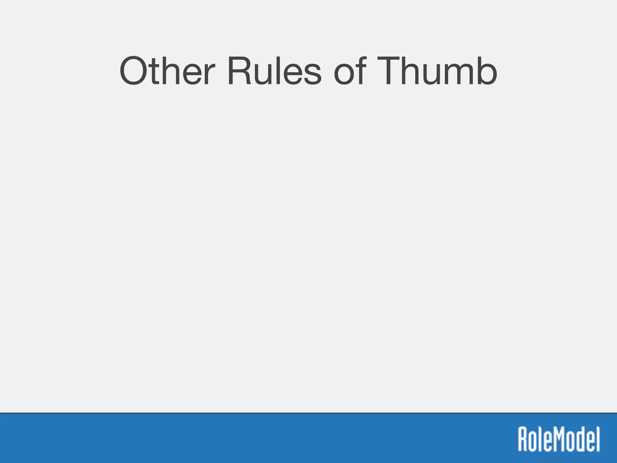 Other Rules of Thumb
 