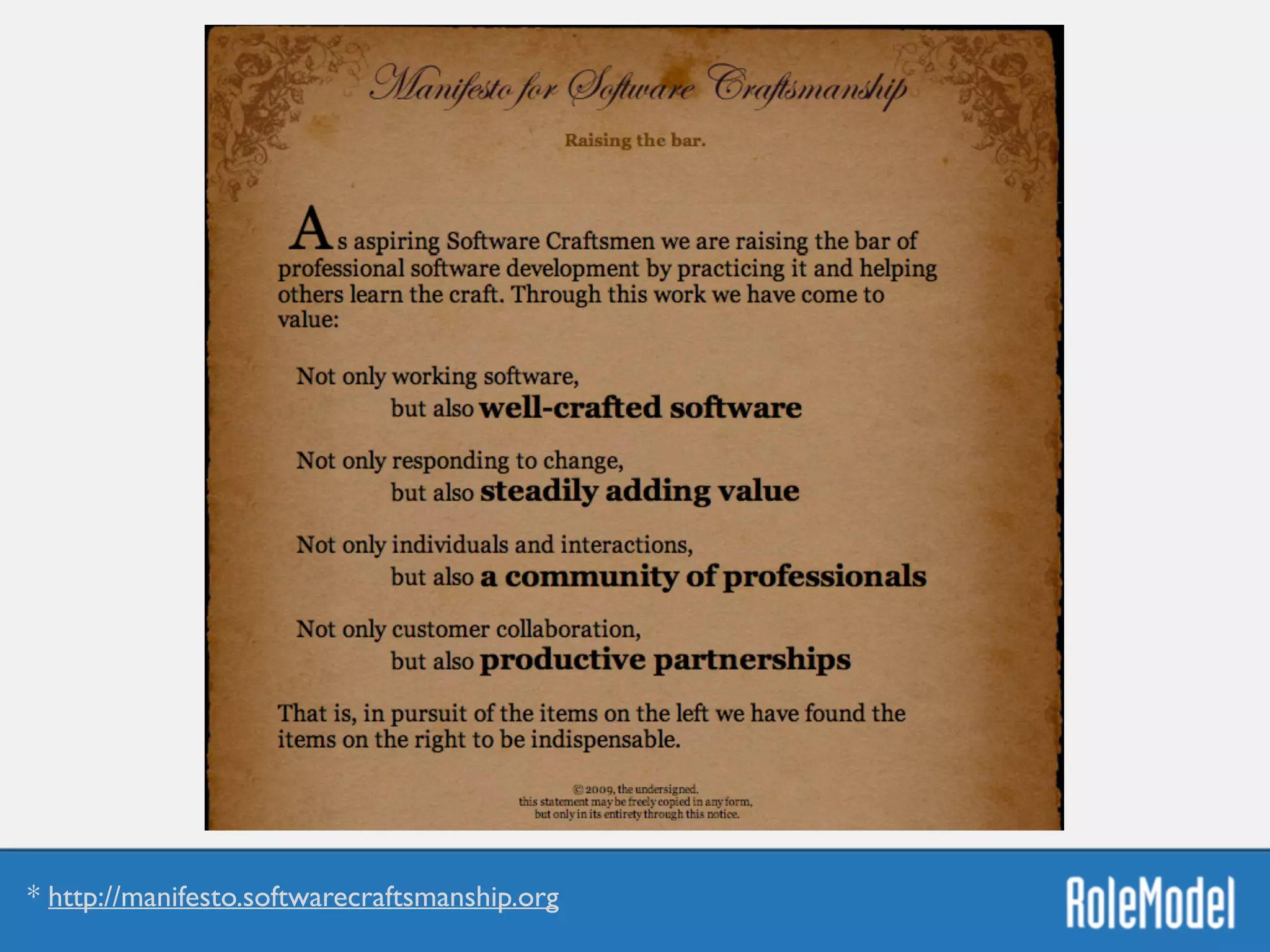 * http://manifesto.softwarecraftsmanship.org
 