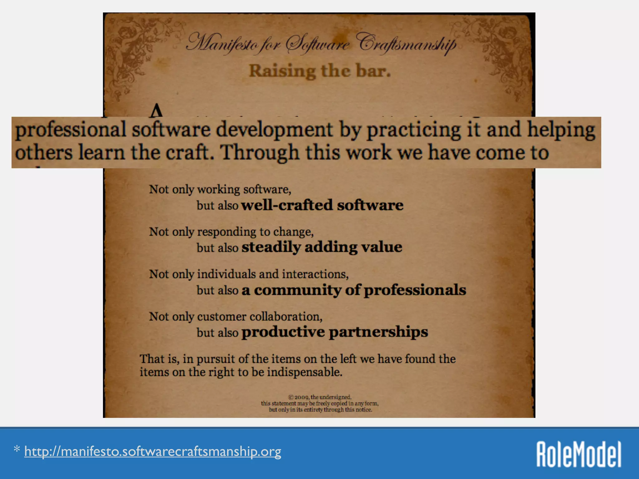 * http://manifesto.softwarecraftsmanship.org
 
