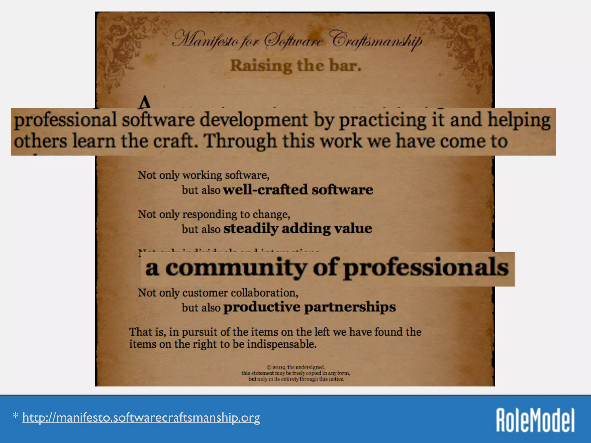 * http://manifesto.softwarecraftsmanship.org
 