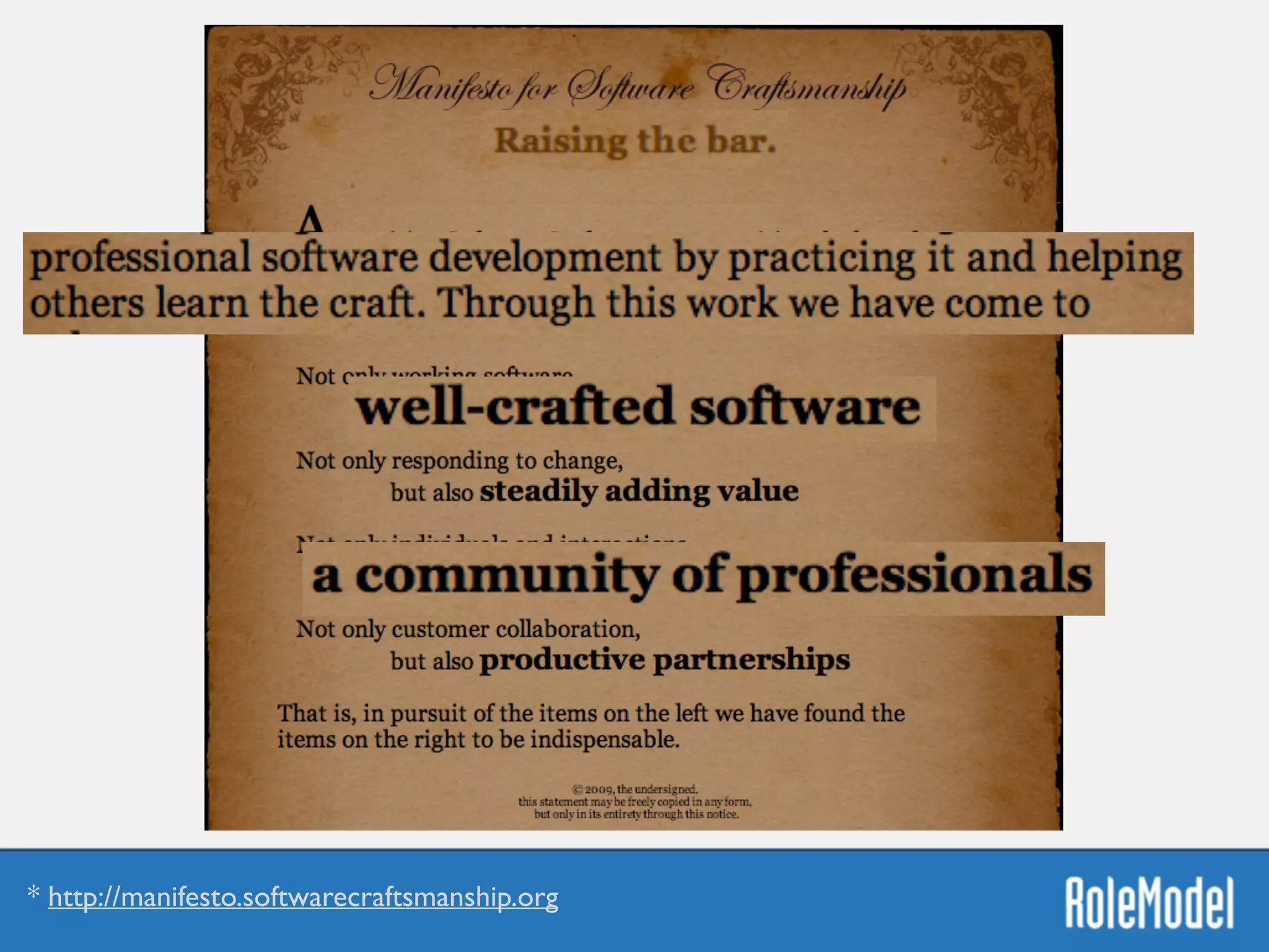 * http://manifesto.softwarecraftsmanship.org
 